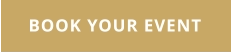 BOOK YOUR EVENT